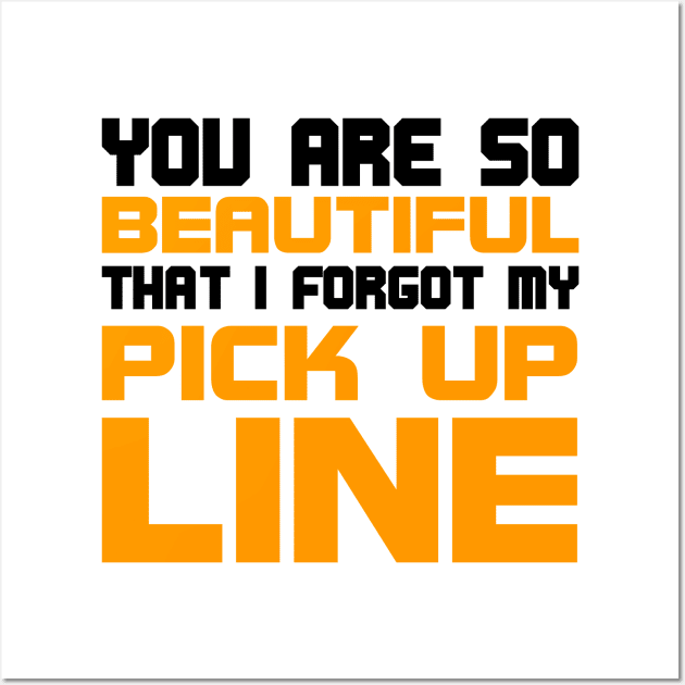 You are so beautiful I forgot my pick-up line Wall Art by All About Nerds